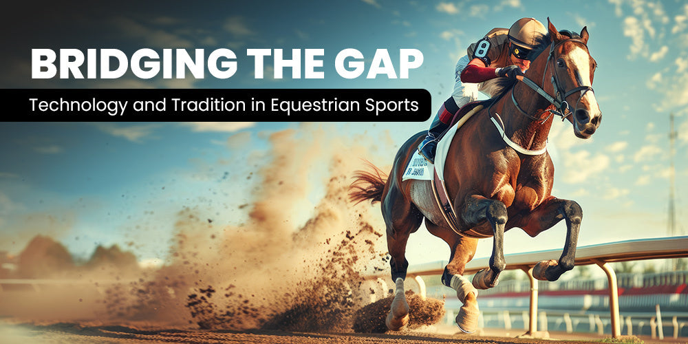 Bridging the Gap: Technology & Tradition in Equestrian Sports